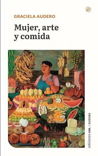 Mujer, Arte Y Comida // Mujer Arte Y Comida